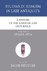 A History of the Mishnaic Law of Purities, Part 7: Negaim. Sifra (Studies in Judaism in Late Antiquity)