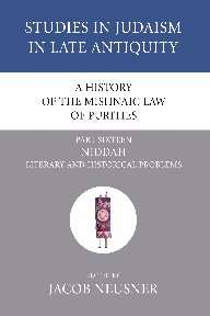 A History of the Mishnaic Law of Purities, Part 16: Niddah: Literary and Historical Problems (Studies in Judaism in Late Antiquity)