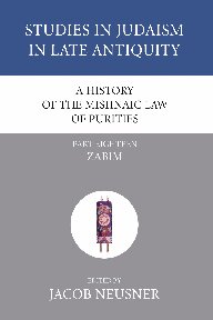 A History of the Mishnaic Law of Purities, Part 18: Zabim (Studies in Judaism in Late Antiquity)