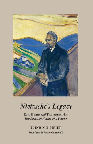 Nietzsche's Legacy: "Ecce Homo" and "The Antichrist," Two Books on Nature and Politics