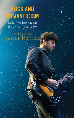 Rock and Romanticism: Blake, Wordsworth, and Rock from Dylan to U2 (For the Record: Lexington Studies in Rock and Popular Music)
