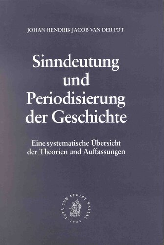Sinndeutung Und Priodisierung Der Geschichte: Eine Sustematische Ubersicht Der Theorien Und Auffassungen (German Edition)