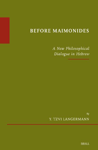 Before Maimonides: A New Philosophical Dialogue in Hebrew (Études sur le Judaïsme Médiéval, 96)