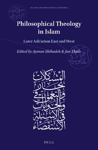 Philosophical Theology in Islam Later Asharism East and West (Islamicate Intellectual History, 5)
