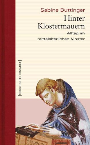 Hinter Klostermauern: Alltag im mittelalterlichen Kloster
