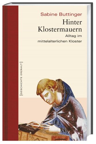 Hinter Klostermauern: Alltag im mittelalterlichen Kloster