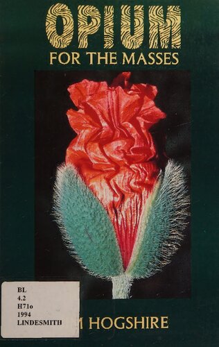 Opium for the Masses: A Practical Guide to Growing Poppies and Making Opium