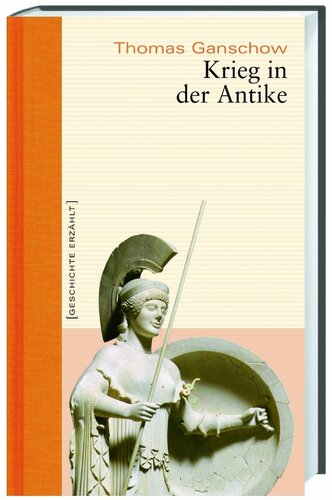 Krieg in der Antike. Geschichte erzählt: Bd 6