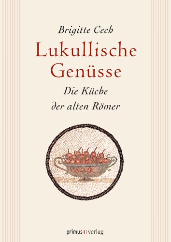 Lukullische Genüsse: Die Küche der alten Römer