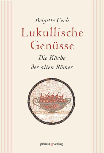 Lukullische Genüsse: Die Küche der alten Römer