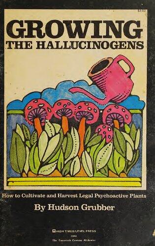 Growing the Hallucinogens: How to Cultivate and Harvest Legal Psychoactive Plants