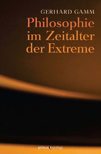 Philosophie im Zeitalter der Extreme: Eine Geschichte philosophischen Denkens im 20. Jahrhundert
