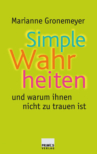 Simple Wahrheiten und warum ihnen nicht zu trauen ist