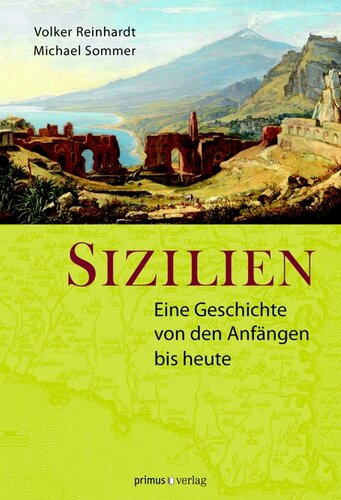 Sizilien: Eine Geschichte von den Anfängen bis heute