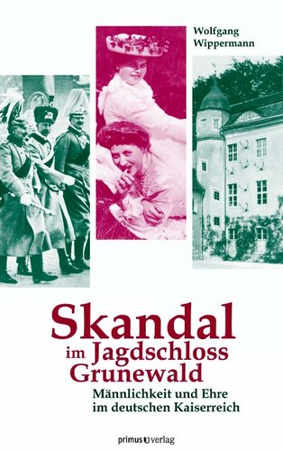 Skandal im Jagdschloss Grunewald: Männlichkeit und Ehre im deutschen Kaiserreich