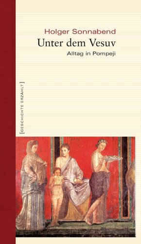 Unter dem Vesuv: Alltag in Pompeji
