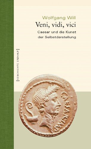 Veni, vidi, vici. Caesar und die Kunst der Selbstdarstellung
