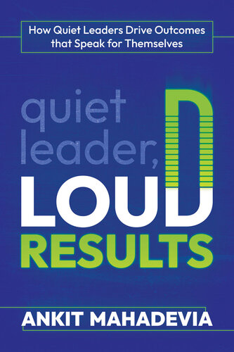 Quiet Leader, Loud Results: How Quiet Leaders Drive Outcomes that Speak for Themselves