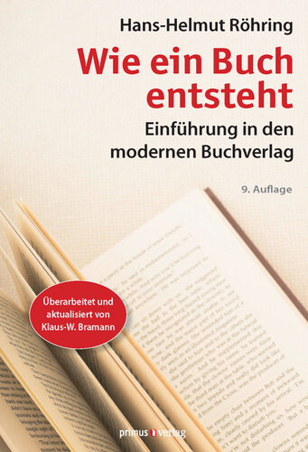 Wie ein Buch entsteht: Einführung in den modernen Buchverlag