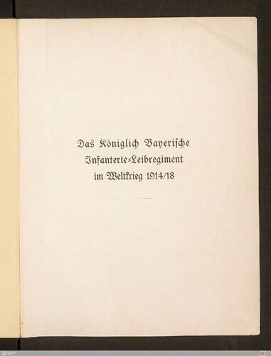 Das Königlich Bayerische Infanterie-Leibregiment im Weltkrieg 1914/18