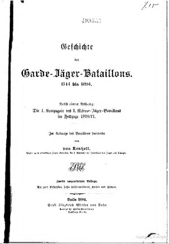 Geschichte des Garde-Jäger-Bataillons. 1744 bis 1894 ; nebst einem Anhang: Die 1. Kompanie des I. Garde-Jäger-Bataillons im Feldzuge 1870/71