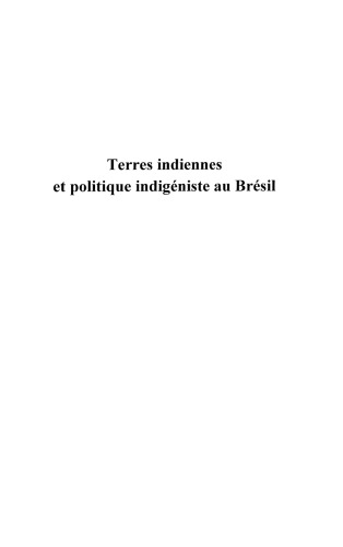 Terres indiennes et politique indigeniste au Bresil : Des territoires a la carte