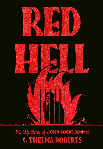 Red Hell: The Life Story of John Goode, Criminal