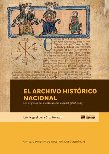 El Archivo Histórico Nacional : los orígenes del medievalismo español (1866-1955)