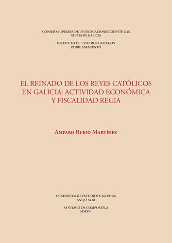 El reinado de los Reyes Católicos en Galicia : actividad económica y fiscalidad regia