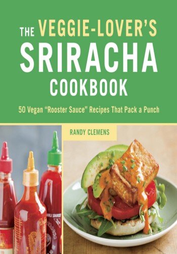 Veggie-lover's Sriracha Cookbook : 50 Vegan 
