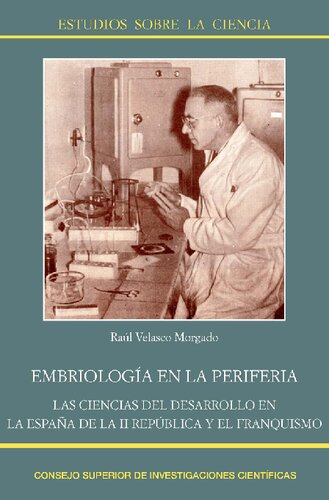 Embriología en la periferia : las ciencias del desarrollo en la España de la II República y el franquismo: Las ciencias del desarrollo en la España de la II República y el franquismo