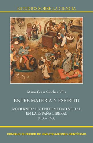 Entre materia y espíritu : modernidad y enfermedad social en la España liberal (1833-1923)