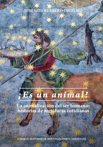 ¡Es un animal! : la animalización del ser humano : historias de metáforas cotidianas