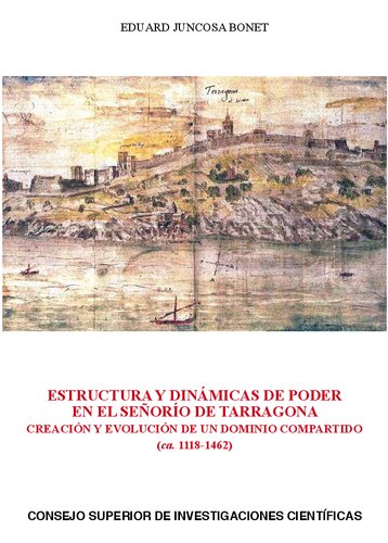 Estructura y dinámicas de poder en el señorío de Tarragona : creación y evolución de un dominio compartido (ca. 1118-1462) (Anejos del Anuario de Estudios Medievales) (Spanish Edition)