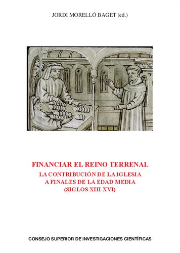 Financiar el reino terrenal : la contribución de la Iglesia a finales de la Edad Media siglos XIII-XVI: La contribución de la Iglesia a finales de la Edad Media siglos XIII-XVI