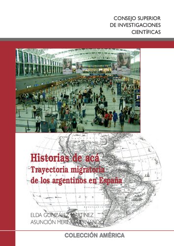 Historias de acá : trayectoria migratoria de los argentinos en España: Trayectoria migratoria de los argentinos en España