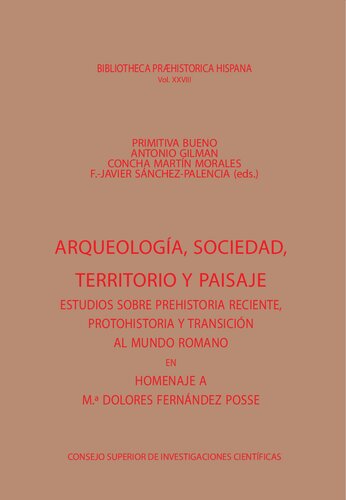 Arqueología, sociedad, territorio y paisaje : estudios sobre prehistoria reciente, protohistoria y transición al mundo romano: Estudios sobre ... protohistoria y transición al mundo romano
