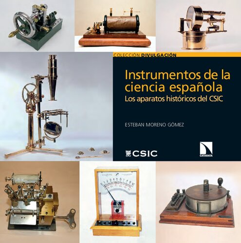 Instrumentos de la ciencia española : los aparatos históricos del CSIC (Divulagación) (Spanish Edition)