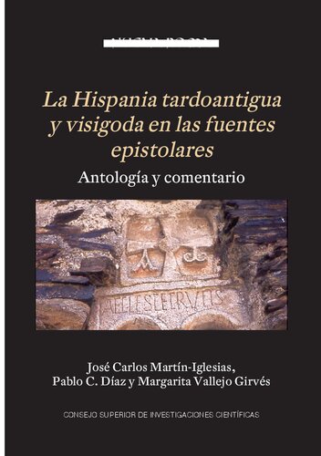 La Hispania tardoantigua y visigoda en las fuentes epistolares : antología y comentario