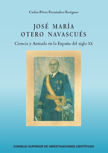 José María Otero Navascués : ciencia y Armada en la España del siglo XX: Ciencia y Armada en la España del siglo XX