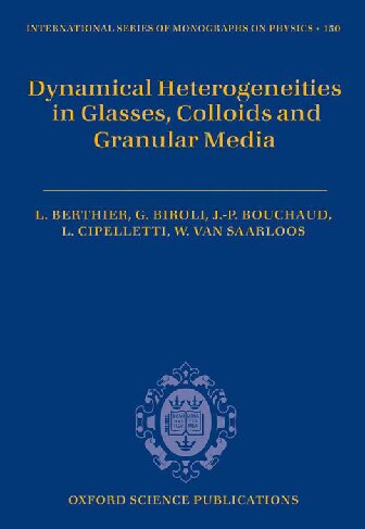 Dynamical Heterogeneities in Glasses, Colloids, and Granular Media (International Series of Monographs on Physics)