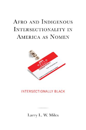 Afro and Indigenous Intersectionality in America as Nomen: Intersectionally Black (The Black Atlantic Cultural Series: Revisioning Artistic, ... Psychological, and Sociological Perspectives)