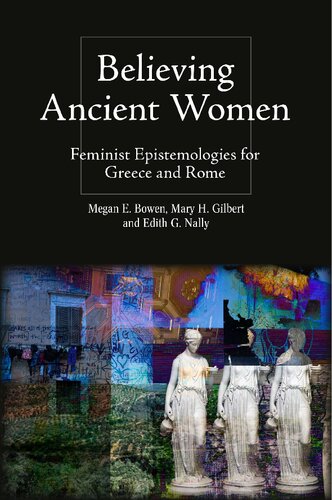Believing Ancient Women: Feminist Epistemologies for Greece and Rome (Intersectionality in Classical Antiquity)