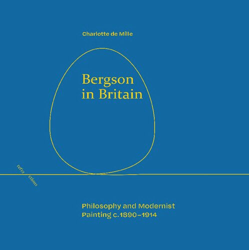 Bergson in Britain: Philosophy and Modernist Painting, c. 1890-1914 (Refractions)