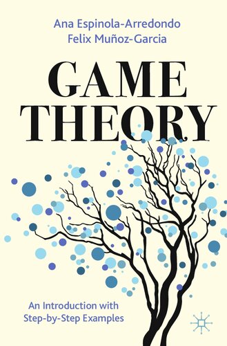 Game Theory. An Introduction with Step-by-Step Examples