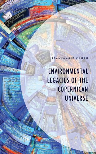 Environmental Legacies of the Copernican Universe (Environment and Society)