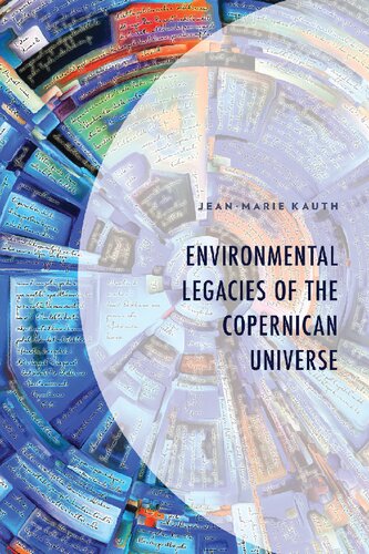 Environmental Legacies of the Copernican Universe (Environment and Society)