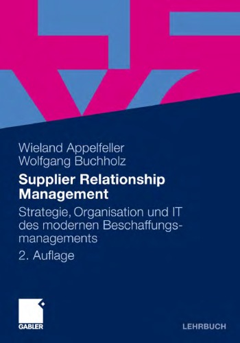 Supplier Relationship Management: Strategie, Organisation und IT des modernen Beschaffungsmanagements. 2. Auflage (Lehrbuch)