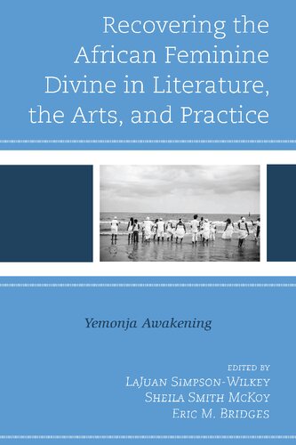 Recovering the African Feminine Divine in Literature, the Arts, and Practice: Yemonja Awakening (The Black Atlantic Cultural Series: Revisioning ... Psychological, and Sociological Perspectives)