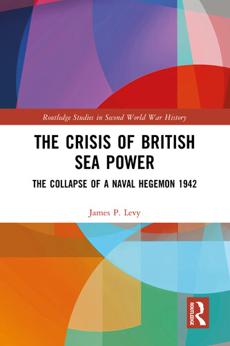 The Crisis of British Sea Power: Collapse of a Naval Hegemon 1942